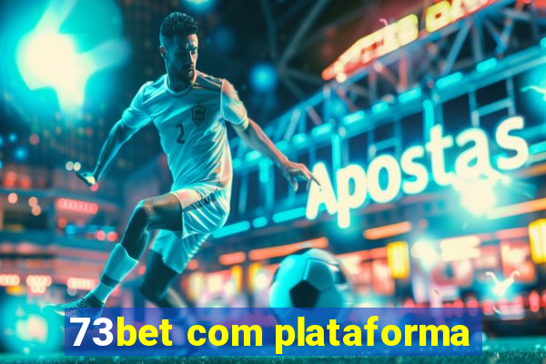 73bet com plataforma